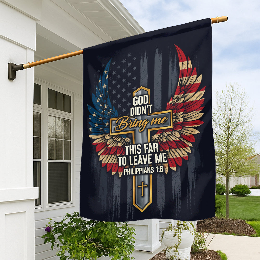 Christian Patriotic Flag – 'God Didn’t Bring Me This Far to Leave Me' Philippians 1:6 Cross Flag-W-050725-2-mk1