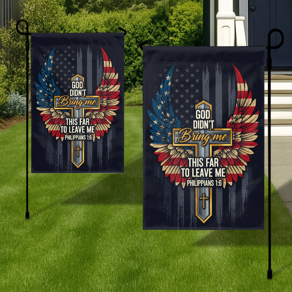 Christian Patriotic Flag – 'God Didn’t Bring Me This Far to Leave Me' Philippians 1:6 Cross Flag-W-050725-2-mk3