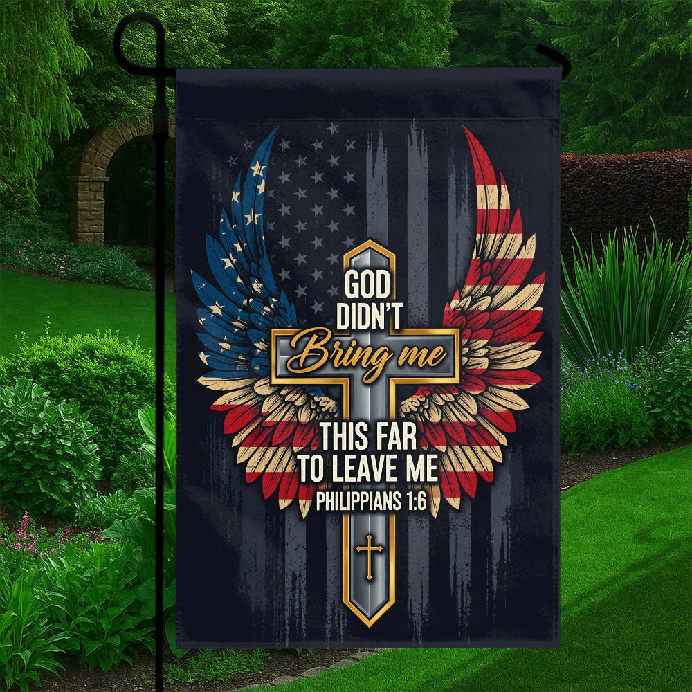 Christian Patriotic Flag – 'God Didn’t Bring Me This Far to Leave Me' Philippians 1:6 Cross Flag-W-050725-2-mk5